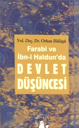 DEVLET DÜŞÜNCESİ FARABİ VE İBNİ HALDUNDA