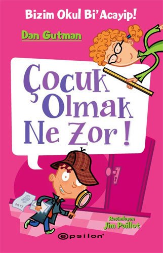 Bizim Okul Bi'acayip - Çocuk Olmak Ne Zor! (Ciltli)