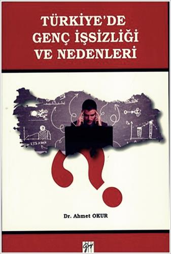 TÜRKİYEDE GENÇ İŞSİZLİĞİ VE NEDENLERİ