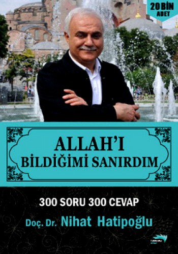 ALLAHI BİLDİĞİMİ SANIRDIM