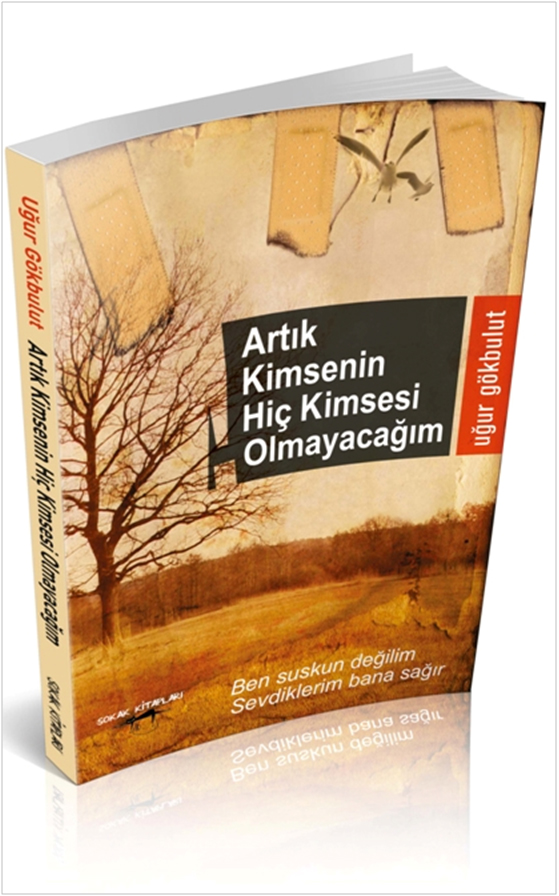 ARTIK HİÇ KİMSENİN KİMSESİ OLMAYACAĞIM