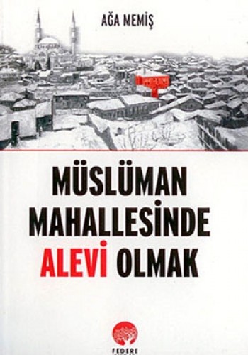 MÜSLÜMAN MAHALLESİNDE ALEVİ OLMAK