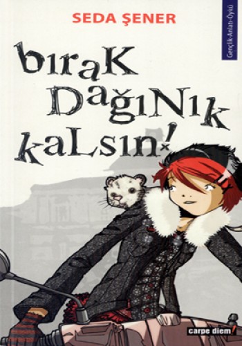 BIRAK DAĞINIK KALSIN