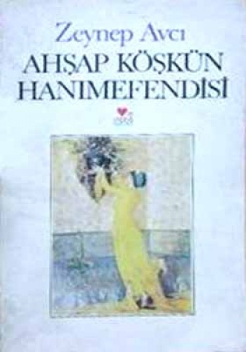 AHŞAP KÖŞKÜN HANIMEFENDİSİ