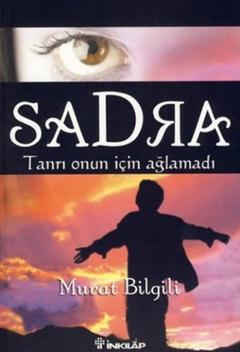 SADRA TANRI ONUN İÇİN AĞLAMADI