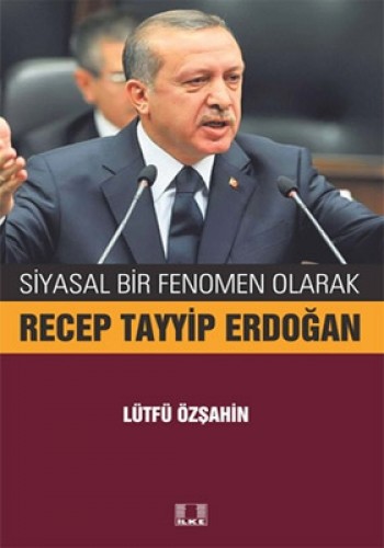 SİYASAL BİR FENOMEN OLARAK RECEP TAYYİP ERDOĞAN