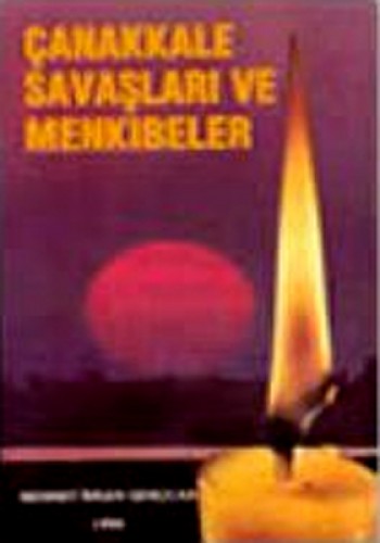 ÇANAKKALE SAVAŞLARI VE MENKIBELER