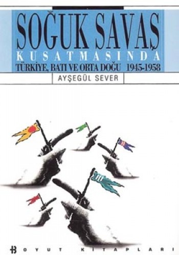 Soğuk Savaş; Kuşatmasında Türkiye Batı ve Ortadoğu 1945-1958