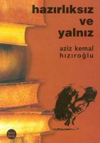 HAZIRLIKSIZ VE YALNIZ