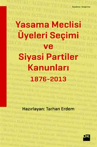 Yasama Meclisi Üyeleri Seçimi ve Siyasi Partiler Kanunları 1876-2013