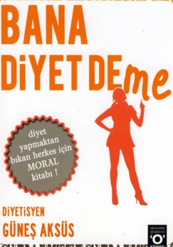 BANA DİYET DEME