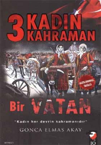 3 KADIN 3 KAHRAMAN BİR VATAN