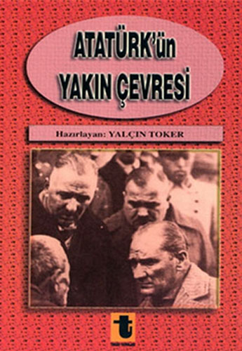 ATATÜRKÜN YAKIN ÇEVRESİ