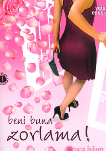 BENİ BUNA ZORLAMA