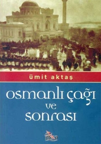 OSMANLI ÇAĞI VE SONRASI