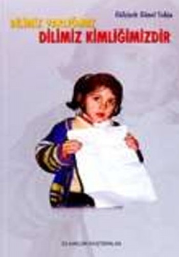 DİLİMİZ VARLIĞIMIZ DİLİMİZ KİMLİĞİMİZDİR