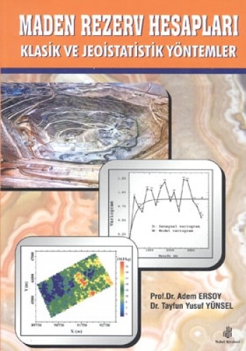 Maden Rezerv Hesapları Klasik ve Jeoistatistik Yöntemler