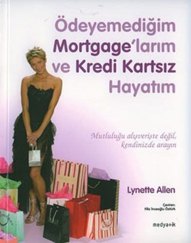 ÖDEYEMEDİĞİM MORTGAGELARIM VE KREDİ KARTSIZ