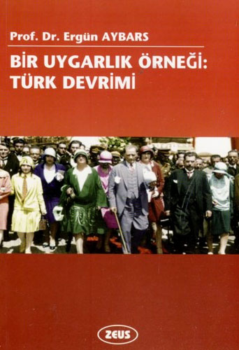 BİR UYGARLIK ÖRNEĞİ TÜRK DEVRİMİ