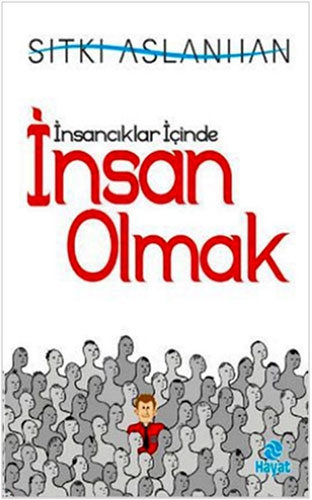 İNSANCIKLAR İÇİNDE İNSAN OLMAK