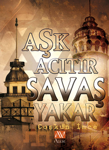 AŞK ACITIR SAVAŞ YAKAR