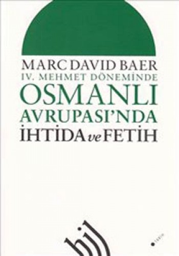 IV.MEHMET DÖNEMİNDE OSMANLI AVRUPASINDA İHTİDA