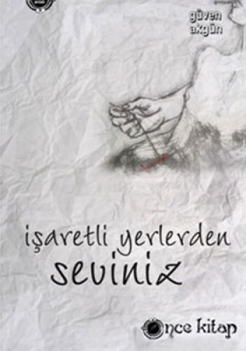 İŞARETLİ YERLERDEN SEVİNİZ