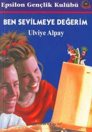 BEN SEVİLMEYE DEĞERİM