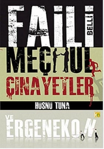 FAİLİ BELLİ MEÇHUL CİNAYETLER VE ERGENEKON