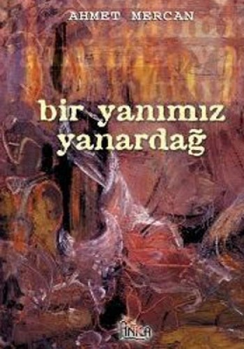 BİR YANIMIZ YANARDAĞ