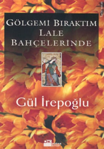 GÖLGEMİ BIRAKTIM LALE BAHÇELERİNDE