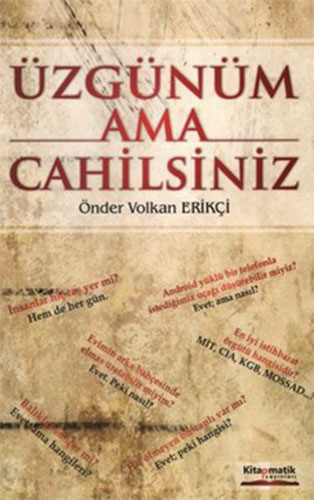 ÜZGÜNÜM AMA CAHİLSİNİZ