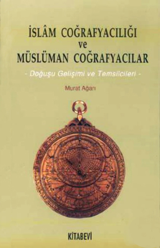 İslam Coğrafyacılığı ve Müslüman Coğrafyacılar