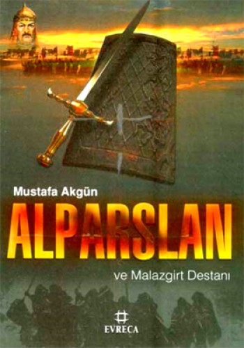 ALPARSLAN VE MALAZGİRT DESTANI