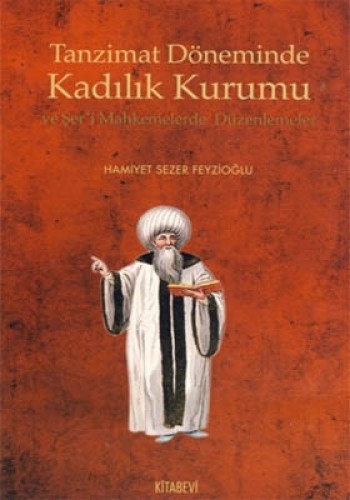 Tanzimat Döneminde Kadılık Kurumu ve Şer'i Mahkemelerde Düzenlemeler