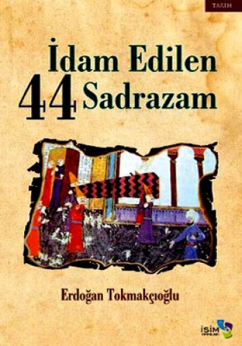 İDAM EDİLEN 44 SADRAZAM