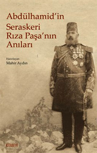 Abdülhamid'in Seraskeri Rıza Paşa'nın Anıları