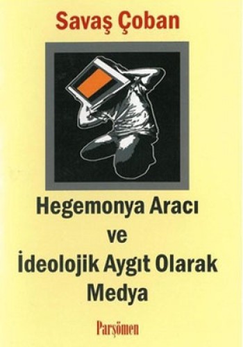 Hegemonya Aracı ve İdeolojik Aygıt Olarak Medya