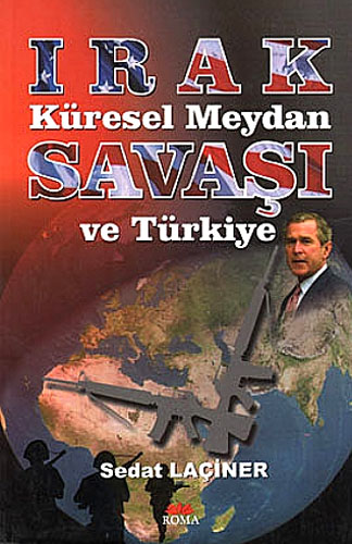 IRAK KÜRESEL MEYDAN SAVAŞI VE TÜRKİYE