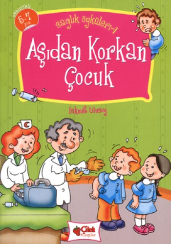 AŞIDAN KORKAN ÇOCUK SAĞLIK ÖYKÜLERİ 1