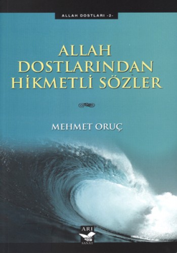 ALLAH DOSTLARINDAN HİKMETLİ SÖZLER