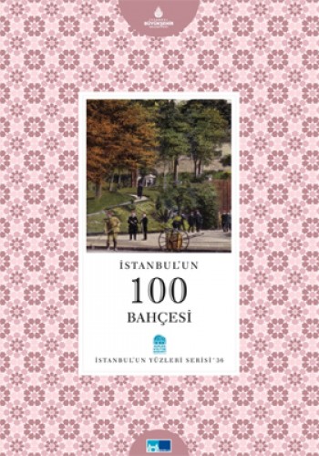 İSTANBULUN 100 BAHÇESİ