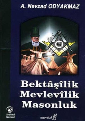 BEKTAŞİLİK MEVLEVİLİK MASONLUK