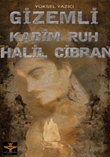 GİZEMLİ KADİM RUH HALİL CİBRAN