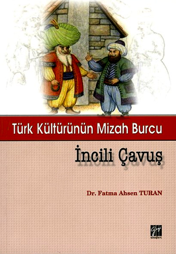 TÜRK KÜLTÜRÜNÜN MİZAH BURCU İNCİLİ ÇAVUŞ