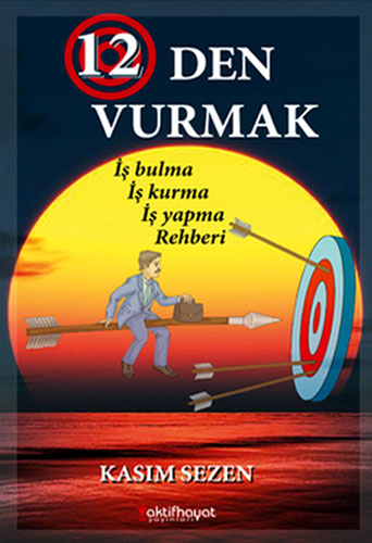 12DEB VURMAK İŞ BULMA İŞİ KURMA