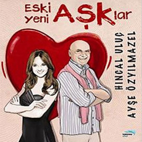 ESKİ AŞKLAR YENİ AŞKLAR