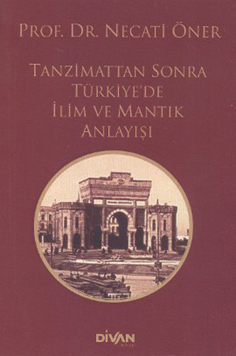 TANZİMATTAN SONRA TÜRKİYEDE İLİM VE MANTIK