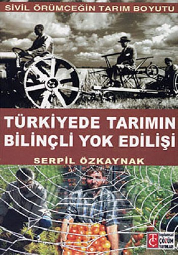 TÜRKİYEDE TARIMIN BİLİNÇLİ YOK EDİLİŞİ