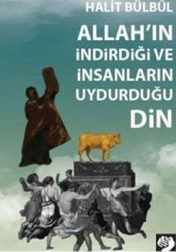 ALLAHIN İNDİRDİĞİ VE İNSANLARIN UYDURDUĞU DİN